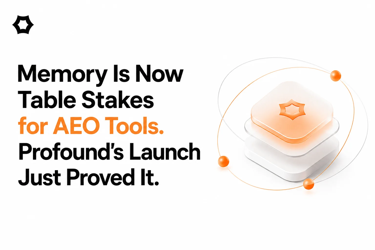 Memory Is Now Table Stakes for AEO Tools. Profound's Launch Just Proved It.